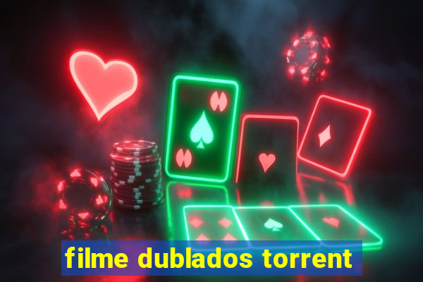 filme dublados torrent